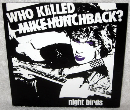 NIGHT BIRDS "Who Killed Mike Hunchback?" 7"